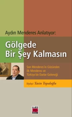 Aydın Menderes Anlatıyor: Gölgede Bir Şey Kalmasın Yasin Topaloğlu