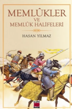 Memlûkler ve Memlûk Halifeleri Hasan Yılmaz