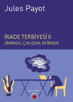 İrade Terbiyesi II Zihinsel Çalışma ve İrade Jules Payot