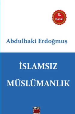 İslamsız Müslümanlık Abdülbaki Erdoğmuş