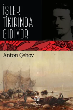 İşler Tıkırında Gidiyor, Антон Чехов