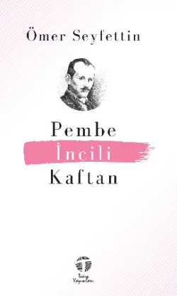 Pembe İncili Kaftan, Омер Сейфеддин