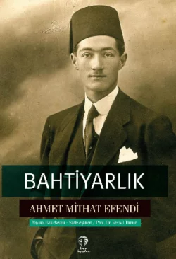 Bahtiyarlık, Ахмет Мидхат