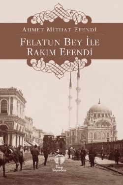 Felatun Bey ile Rakım Efendi Ахмет Мидхат