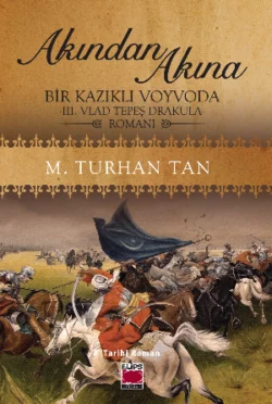 Akından Akına Bir Kazıklı Voyvoda -III. Vlad Tepeş Drakula- Romanı М. Турхан Тан