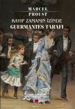 Kayıp Zamanın İzinde Guermantes Tarafı 3. Kitap Марсель Пруст