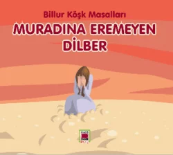 Muradına Eremeyen Dilber - Billur Köşk Masalları, Неизвестный автор