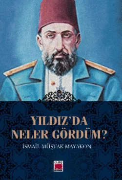 Yıldız′da Neler Gördüm? İsmail Müştak Mayakon