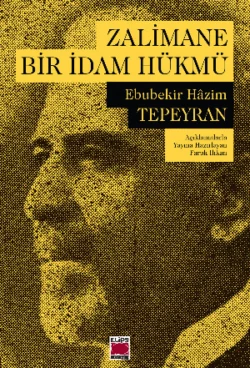 Zalimane Bir İdam Hükmü, Ebubekir Hâzim Tepeyran