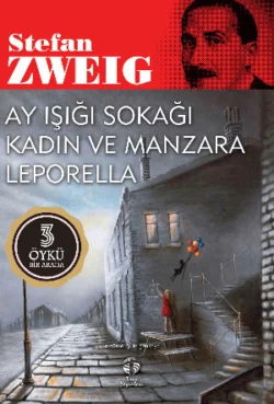 Ay Işığı Sokağı – Kadın ve Manzara – Leporella, Стефан Цвейг