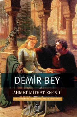 Demir Bey yahut İnkişaf-ı Esrar Ахмет Мидхат