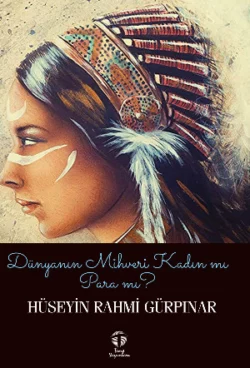 Dünyanın Mihveri Kadın mı Para mı?, Hüseyin Rahmi Gürpınar