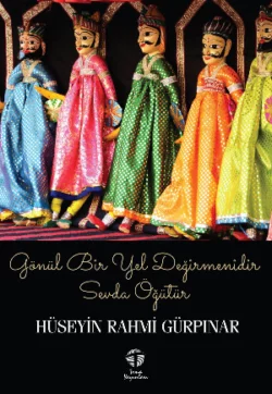 Gönül Bir Yel Değirmenidir, Sevda Öğütür, Hüseyin Rahmi Gürpınar