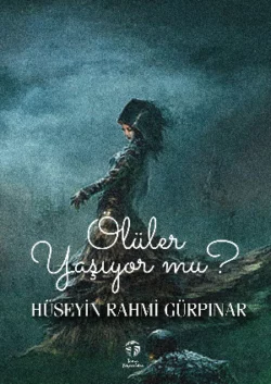 Ölüler Yaşıyor mu?, Hüseyin Rahmi Gürpınar