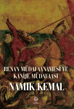 Renan Müdafaanamesi ve Kanije Müdafaası, Namık Kemal