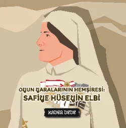 Çanakkale Kahramanlarının Hikâyeleri - Oyun Yaralarının Hemşiresi: Safiye Hüseyin Elbi Kader Dede