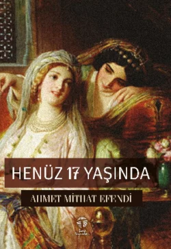 Henüz 17 Yaşında, Ахмет Мидхат