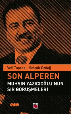 Son Alperen Muhsin Yazıcıoğlu’nun Sır Görüşmeleri Veli Toprak и Selçuk Özdağ