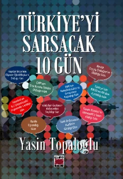 Türkiye’yi Sarsacak 10 Gün, Yasin Topaloğlu