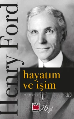 Hayatım ve İşim, Генри Форд