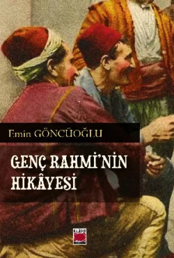 Genç Rahmi’nin Hikâyesi Emin Göncüoğlu