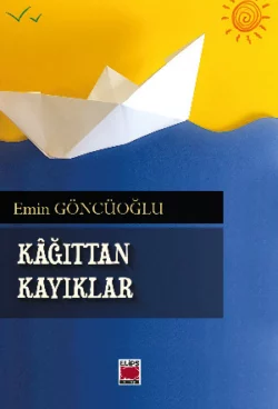 Kâğıttan Kayıklar, Emin Göncüoğlu