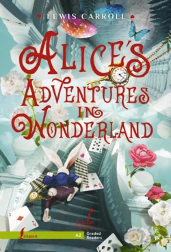 Alice′s Adventures in Wonderland. A2 Льюис Кэрролл