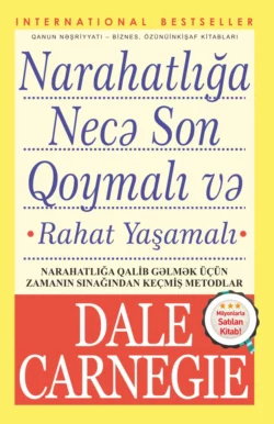 NARAHATLIĞA NECƏ SON QOYMALI VƏ RAHAT YAŞAMAĞA BAŞLAMALI, Karnegi Deyl