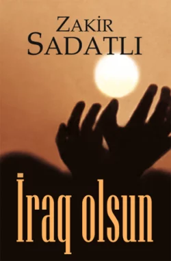 İRAQ OLSUN, Sadatlı Zakir