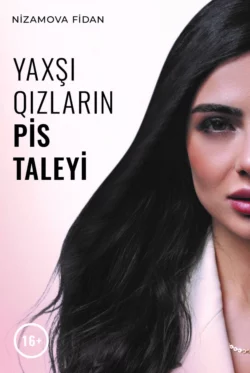 Yaxşı qızların pis taleyi, Nizamova Fidan