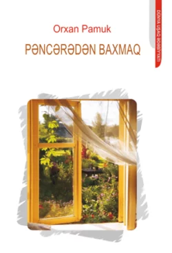 PƏNCƏRƏDƏN BAXMAQ, Orxan Pamuk