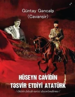 HÜSEYN CAVİDİN TƏSVİR ETDİYİ ATATÜRK Güntay Gəncalp