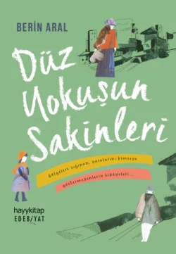 Düz Yokuşun Sakİnlerİ, Berin Aral