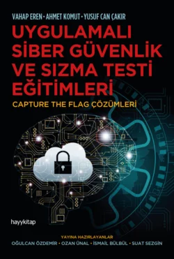 UYGULAMALI SİBER GÜVENLİK VE SIZMA TESTİ EĞİTİMLERİ Vahap Eren и Ahmet Komut