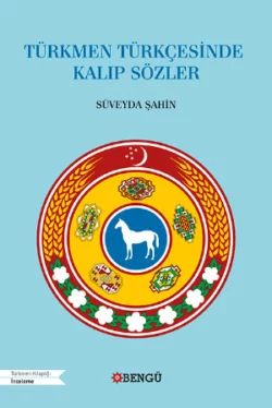 Türkmen Türkçesinde Kalıp Sözler, Süveyda Şahin