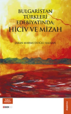 Bulgaristan Türkleri Edebiyatında; Hiciv ve Mizah Şaban Mahmudoğlu Kalkan