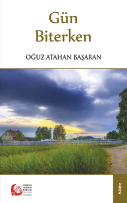 Gün Biterken, Oğuz Atahan Başaran