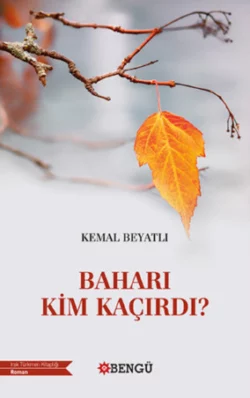 Baharı Kim Kaçırdı? Kemal Beyatlı