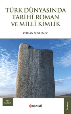 Türk Dünyasında Tarihi Roman ve Milli Kimlik, Orhan Söylemez