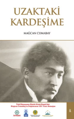 Uzaktaki Kardeşime, Mağcan Cumabay