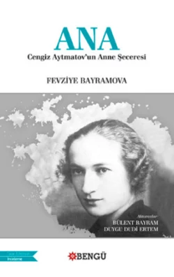 Ana – Cengiz Aytmatovun Anne Şeceresi Fevziye Bayramova