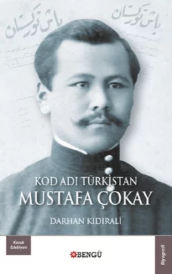 Kod Adı Türkistan: Mustafa Çokay Darhan Kıdırali