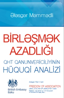 “BİRLƏŞMƏK AZADLIĞI, QHT QANUNVERİCİLİYİNİN HÜQUQİ ANALİZİ”, Məmmədli Ələsgər