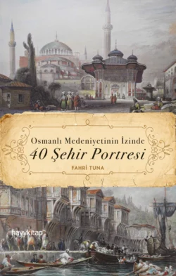 Osmanli Medeniyetinin Izinde 40 Şehir Portresi Fahri Tuna