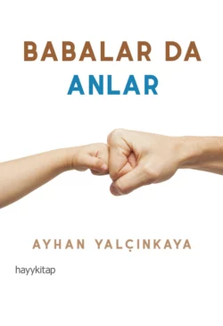 Babalar Da Anlar, Ayhan Yalçinkaya