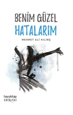 Benim Güzel Hatalarim, Mehmet Ali Kilinç