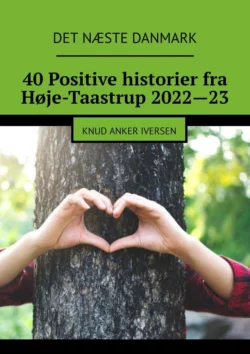 40 Positive historier fra Høje-Taastrup 2022—23. Knud Anker Iversen, Knud Anker Iversen