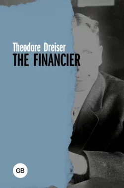 The Financier / Финансист, Теодор Драйзер