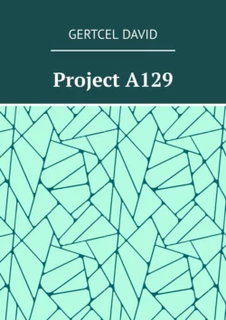 Project A129. «Remember the future…» English edition (The original version of the book was published in 2017), Gertcel Davydov