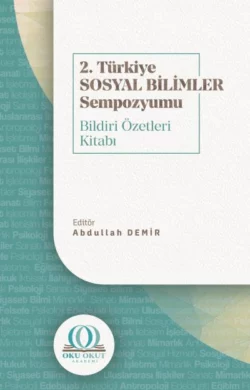 2. Türkiye Sosyal Bilimler Sempozyumu Bildiri Özetleri Kitabı, Dr. Abdullah